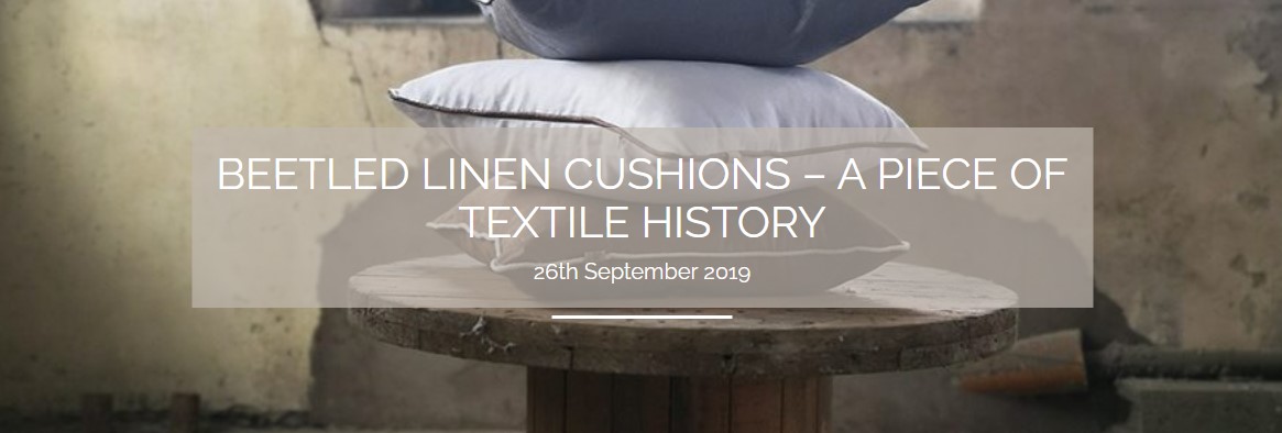 BEETLED LINEN CUSHIONS – A PIECE OF TEXTILE HISTORY